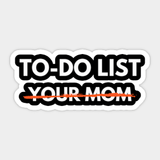 To Do List Your Mom Trash Talk Sticker